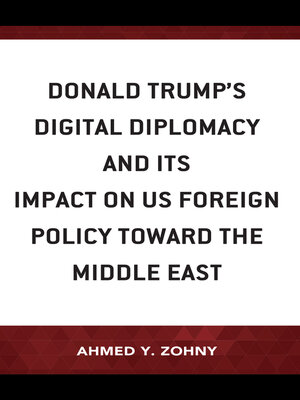 cover image of Donald Trump's Digital Diplomacy and Its Impact on US Foreign Policy towards the Middle East